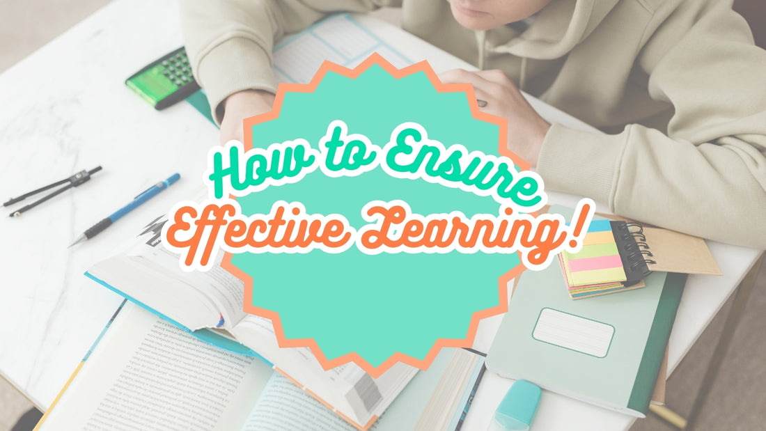 How to Ensure Effective Learning!